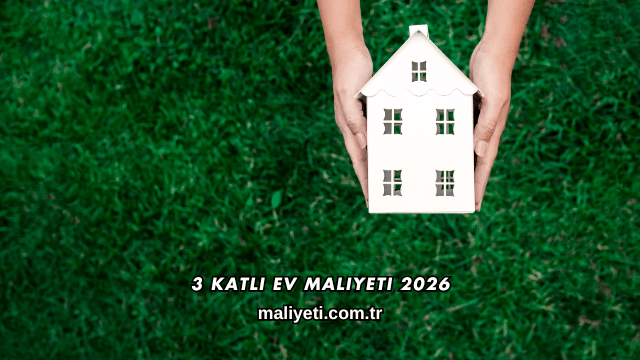 3 Katlı Ev Maliyeti 2026