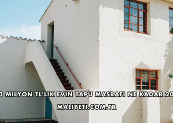 3 Milyon TL'lik Evin Tapu Masrafı Ne Kadar 2026