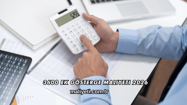 3600 Ek Gösterge Maliyeti 2026
