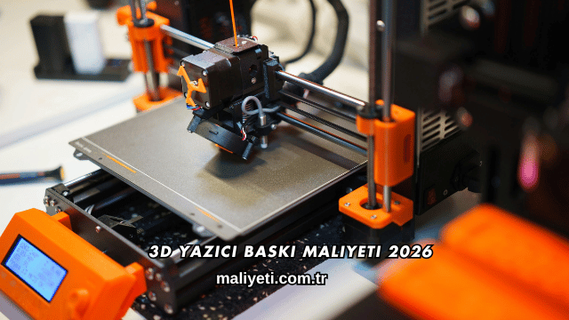 3D Yazıcı Baskı Maliyeti 2026