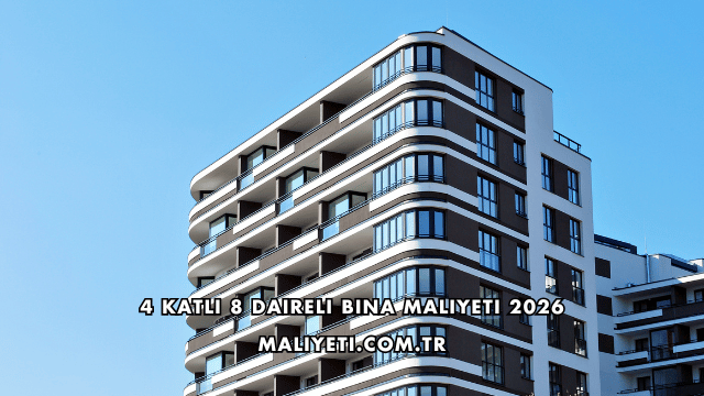 4 Katlı 8 Daireli Bina Maliyeti 2026