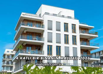 4 Katlı Bir Binanın Maliyeti 2026