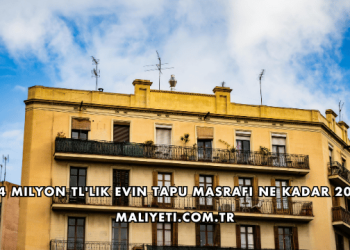 4 Milyon TL'lik Evin Tapu Masrafı Ne Kadar 2026