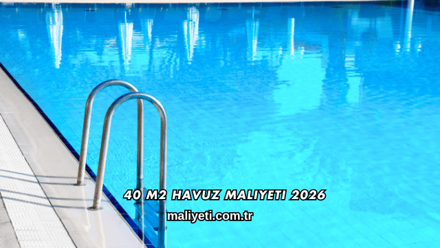 40 m2 Havuz Maliyeti 2026