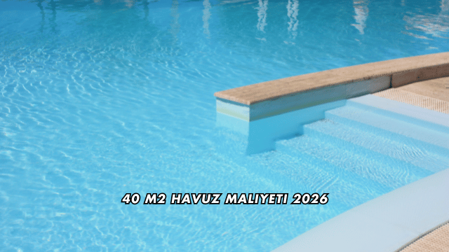 40 m2 Havuz Maliyeti 2026