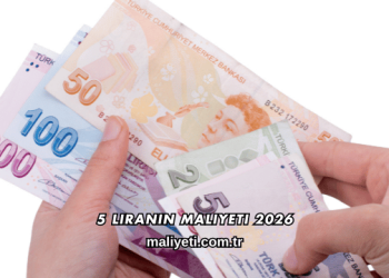 5 Liranın Maliyeti 2026