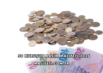 50 Kuruşun Basım Maliyeti 2026