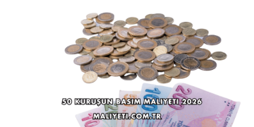 50 Kuruşun Basım Maliyeti 2026