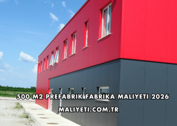 500 m2 Prefabrik Fabrika Maliyeti 2026