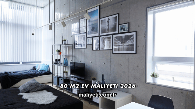 80 m2 Ev Maliyeti 2026
