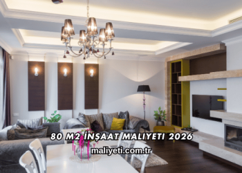 80 m2 İnşaat Maliyeti 2026