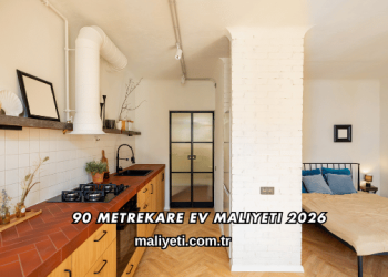 90 Metrekare Ev Maliyeti 2026