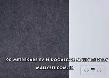 90 Metrekare Evin Doğalgaz Maliyeti 2026