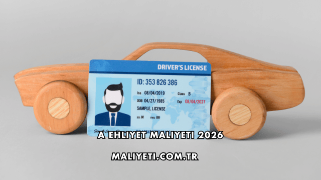 A Ehliyet Maliyeti 2026