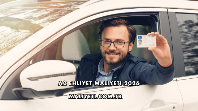 A2 Ehliyet Maliyeti 2026