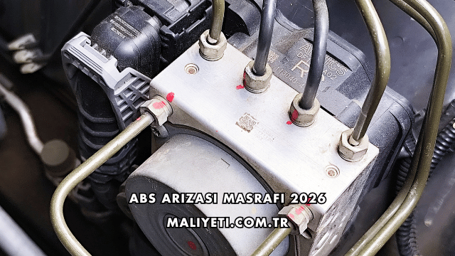 Abs Arızası Masrafı 2026