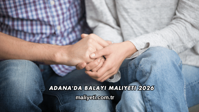 Adana'da Balayı Maliyeti 2026