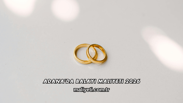 Adana'da Balayı Maliyeti 2026
