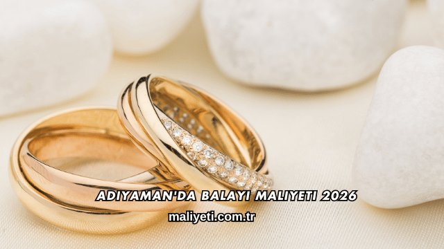 Adıyaman'da Balayı Maliyeti 2026