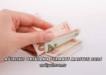 Ağırlıklı Ortalama Sermaye Maliyeti 2026