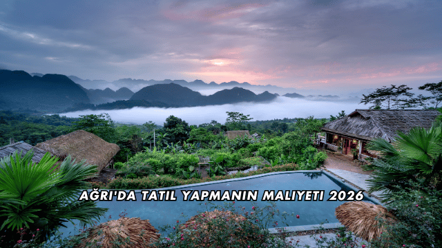 Ağrı'da Tatil Yapmanın Maliyeti 2026