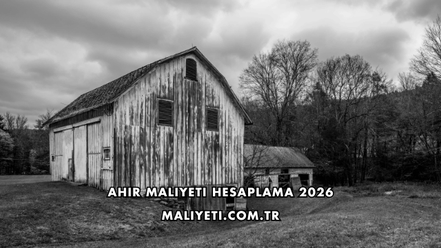 Ahır Maliyeti Hesaplama 2026