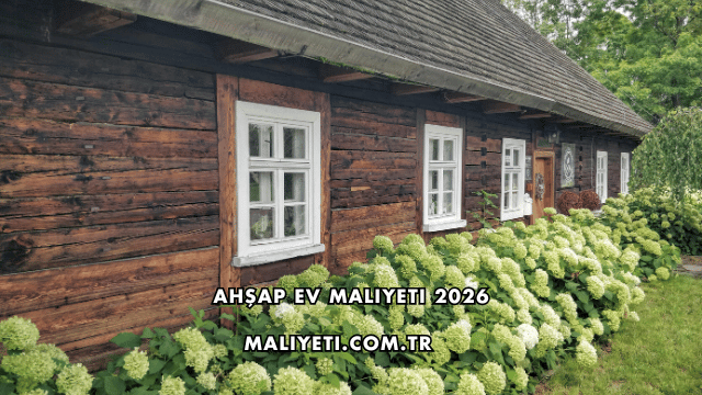 Ahşap Ev Maliyeti 2026