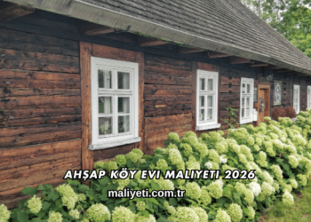 Ahşap Köy Evi Maliyeti 2026