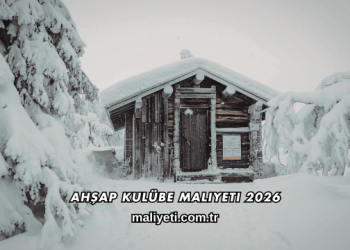 Ahşap Kulübe Maliyeti 2026