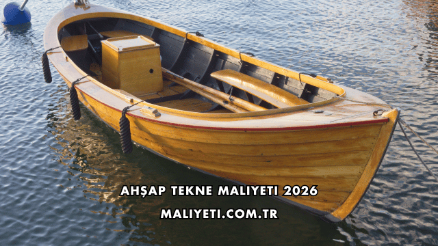 Ahşap Tekne Maliyeti 2026