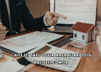 Aile İçi Tapu Devir Masrafları 2026