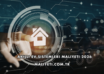 Akıllı Ev Sistemleri Maliyeti 2026