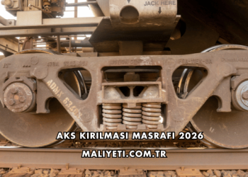 Aks Kırılması Masrafı 2026