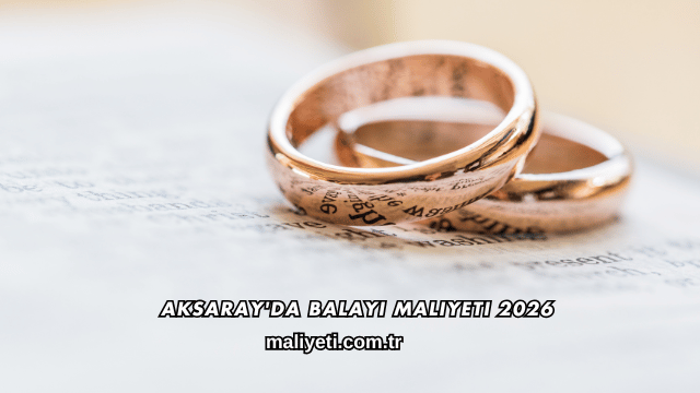 Aksaray'da Balayı Maliyeti 2026