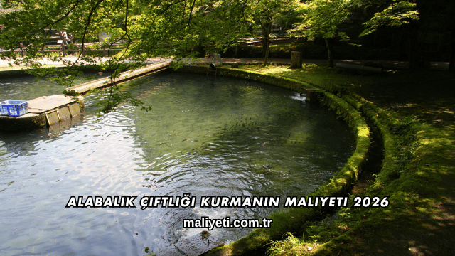 Alabalık Çiftliği Kurmanın Maliyeti 2026