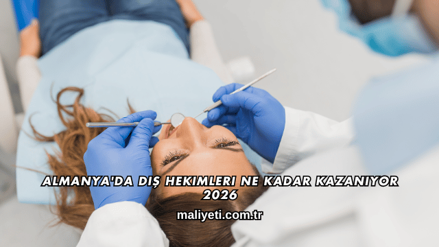 Almanya'da Diş Hekimleri Ne Kadar Kazanıyor 2026