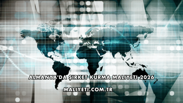Almanya'da Şirket Kurma Maliyeti 2026