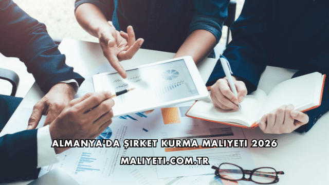 Almanya'da Şirket Kurma Maliyeti 2026