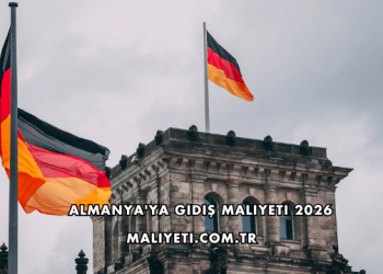 Almanya'ya Gidiş Maliyeti 2026