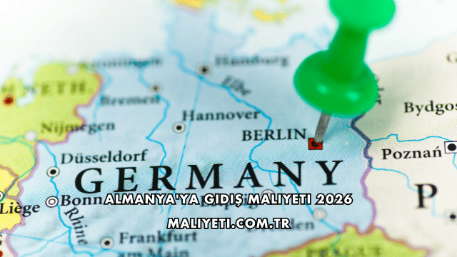Almanya'ya Gidiş Maliyeti 2026