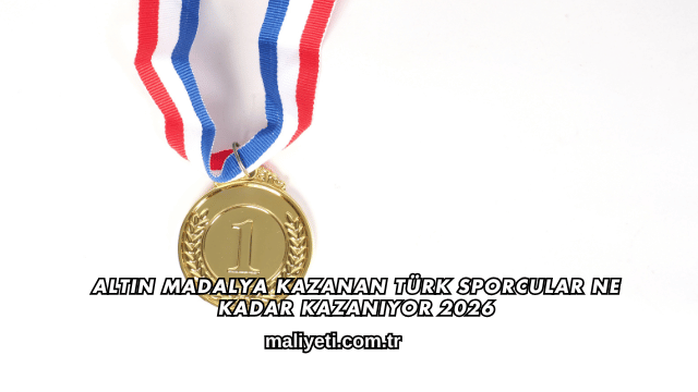 Altın Madalya Kazanan Türk Sporcular Ne Kadar Kazanıyor 2026