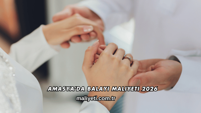 Amasya'da Balayı Maliyeti 2026