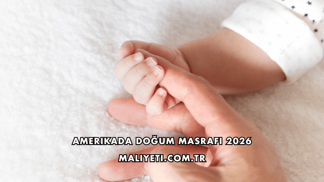 Amerikada Doğum Masrafı 2026