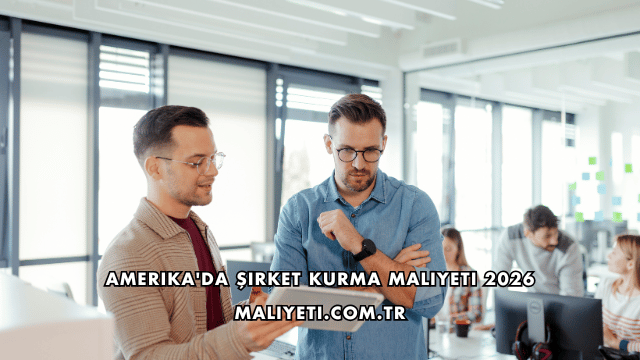 Amerika'da Şirket Kurma Maliyeti 2026
