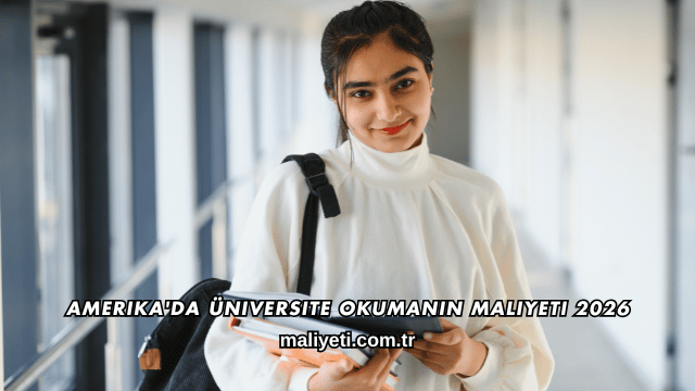 Amerika'da Üniversite Okumanın Maliyeti 2026