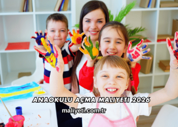 Anaokulu Açma Maliyeti 2026