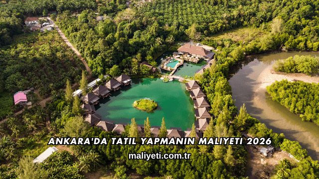Ankara'da Tatil Yapmanın Maliyeti 2026