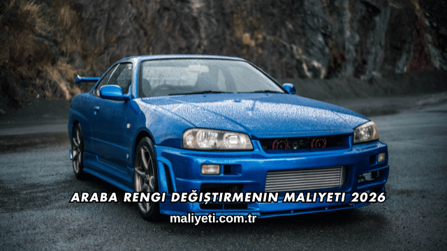 Araba Rengi Değiştirmenin Maliyeti 2026