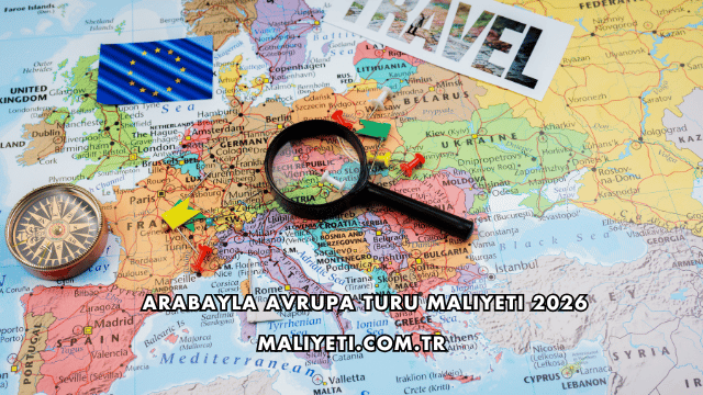 Arabayla Avrupa Turu Maliyeti 2026