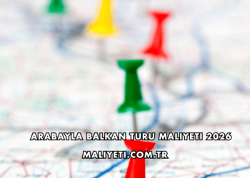 Arabayla Balkan Turu Maliyeti 2026